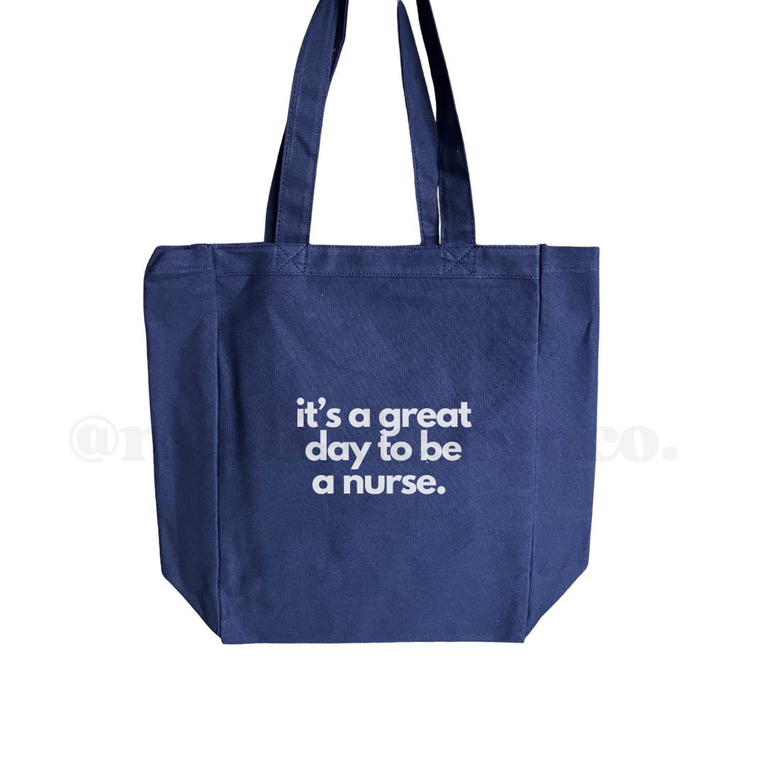 It's A Great Day To Be A Nurse Tote